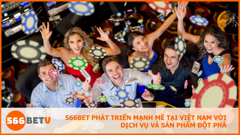 566BET phát triển mạnh mẽ tại Việt Nam với dịch vụ và sản phẩm đột phá