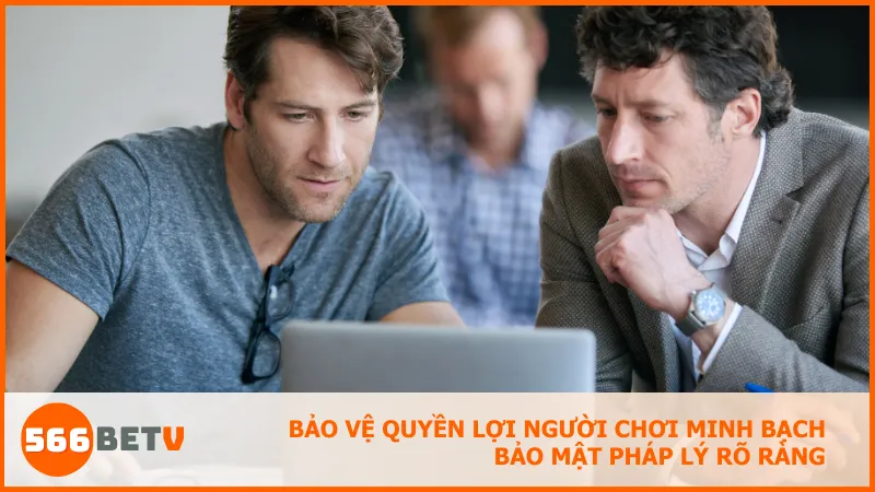 Bảo vệ quyền lợi người chơi minh bạch bảo mật pháp lý rõ ràng