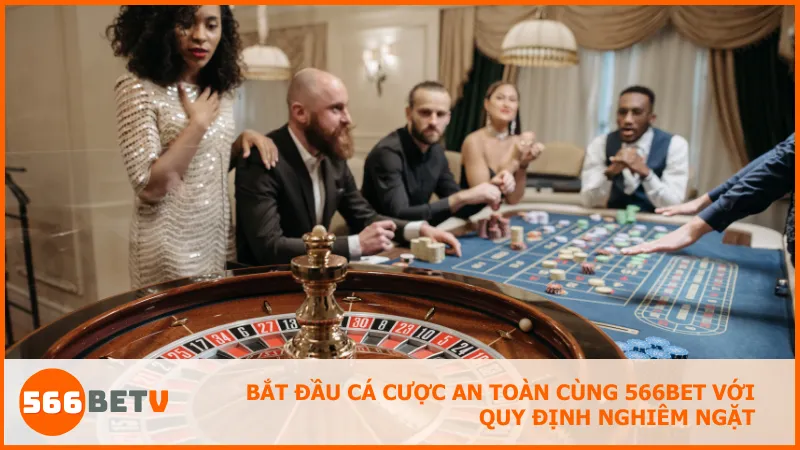 Bắt đầu cá cược an toàn cùng 566BET với quy định nghiêm ngặt