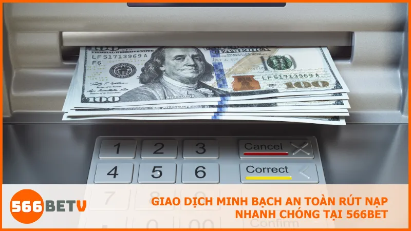 Giao dịch minh bạch an toàn rút nạp nhanh chóng tại 566BET