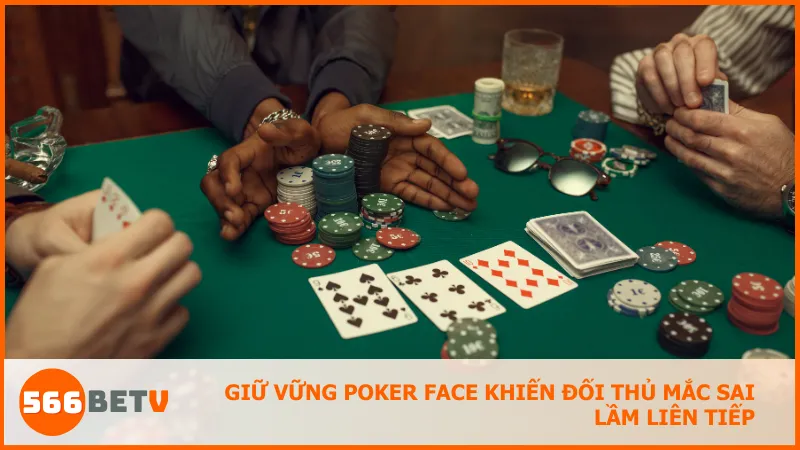 Sự điềm tĩnh từ Poker face khiến đối thủ tự nghi ngờ chính bài của mình