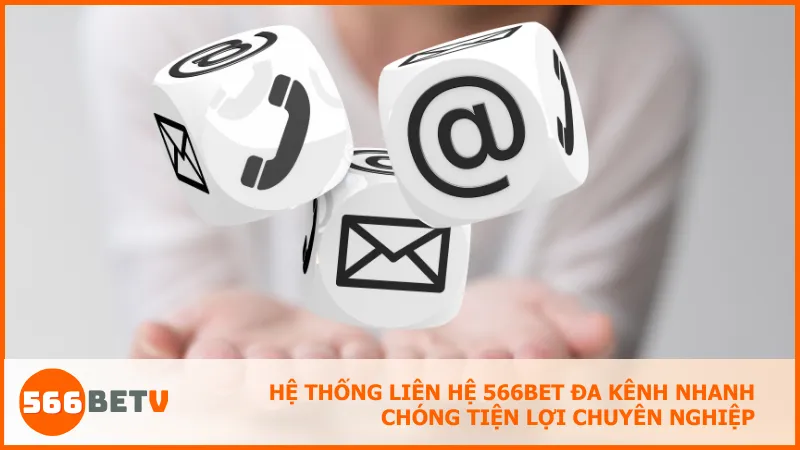 Hệ thống liên hệ 566BET đa kênh nhanh chóng tiện lợi chuyên nghiệp