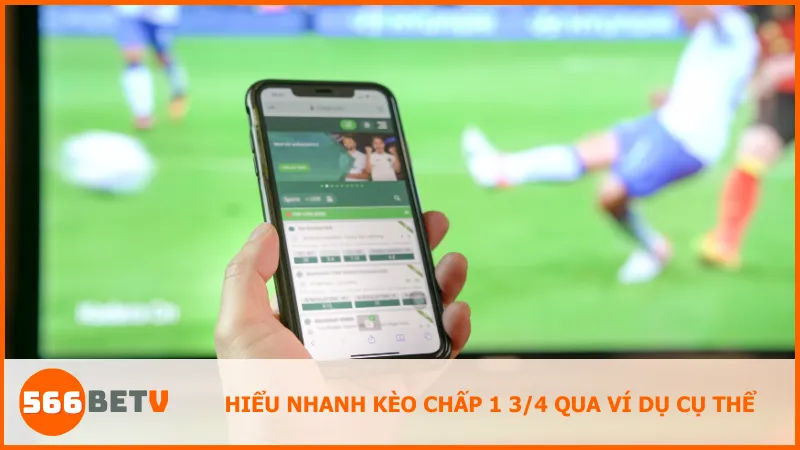 Minh họa cách vận hành của kèo chấp 1 3/4 qua những trận đấu cụ thể giúp người chơi dễ hình dung.