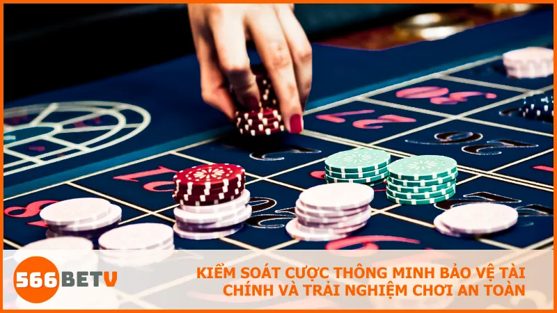 Kiểm soát cược thông minh bảo vệ tài chính và trải nghiệm chơi an toàn