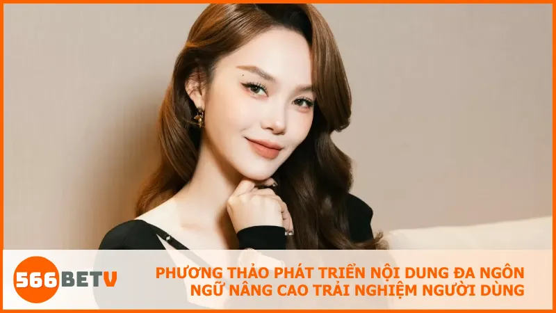 Phương Thảo phát triển nội dung đa ngôn ngữ nâng cao trải nghiệm người dùng