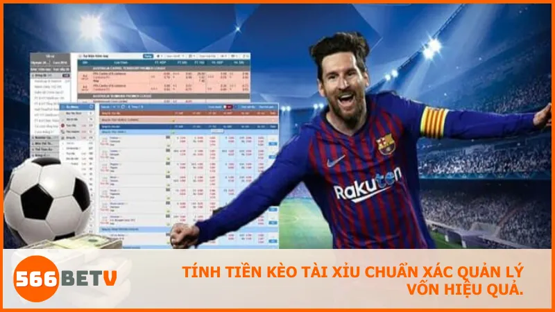 Tính tiền kèo tài xỉu chuẩn xác quản lý vốn hiệu quả.