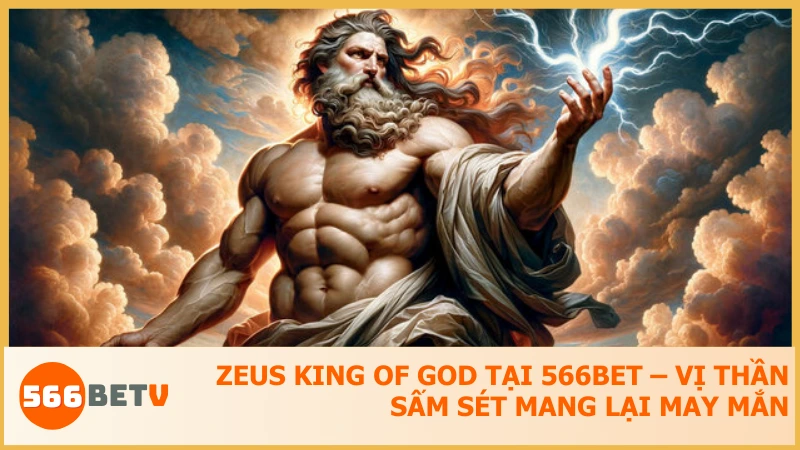 Zeus King Of God tại 566BET – Vị thần sấm sét mang lại may mắn