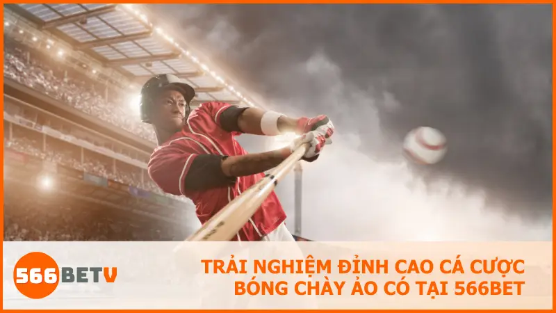 Cá cược bóng chày ảo tại 566bet cho người mới: Dễ chơi, nhanh thắng