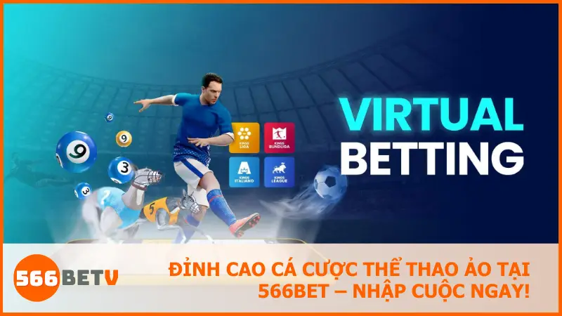 Cá cược thể thao ảo 566BET cho người mới: Nhanh, dễ chơi, dễ thắng