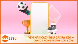 cách nhà cái ra kèo