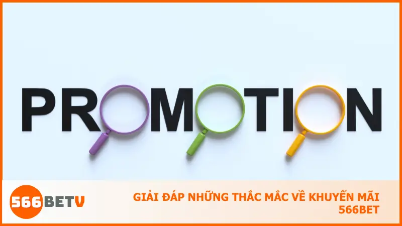 Giải đáp những thắc mắc về khuyến mãi 566bet