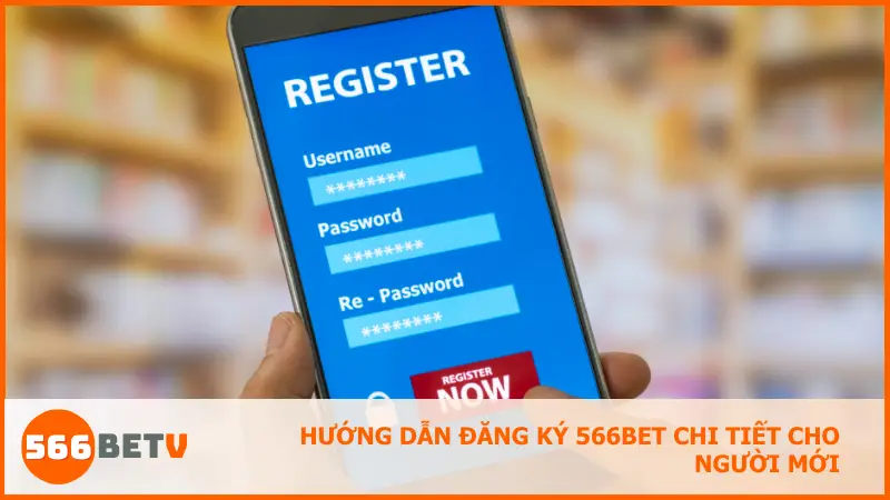 Chỉ 3 bước đơn giản để sở hữu tài khoản 566BET và bắt đầu cá cược