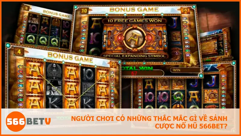 Người chơi có những thắc mắc gì về sảnh cược nổ hũ 566bet?