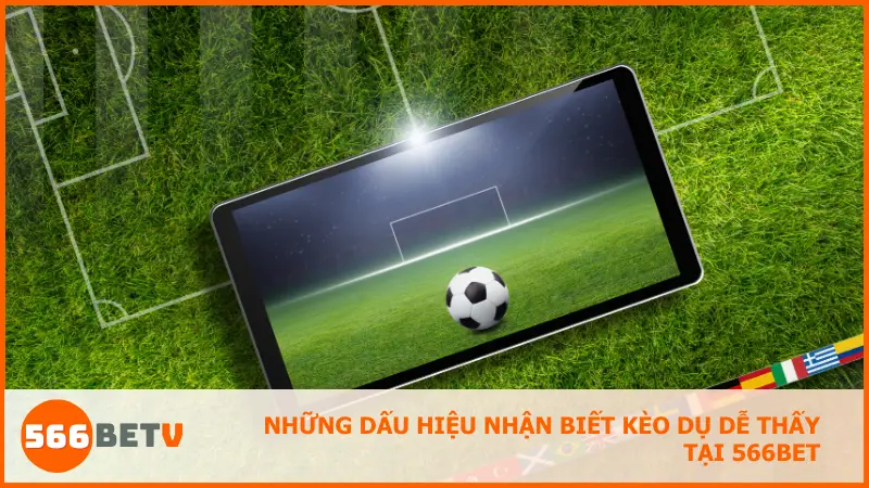 Các biểu hiện bất thường về kèo và odds thường là dấu hiệu kèo dụ đang xuất hiện