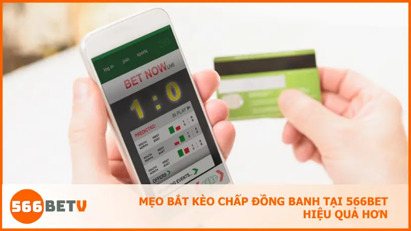 Mẹo bắt kèo chấp đồng banh tại 566bet hiệu quả hơn
